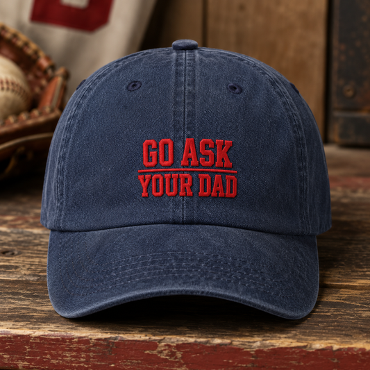 Go Ask Your Dad Washed Cap, Funny Father's Day Baseball Hat - Washed Cap - front view