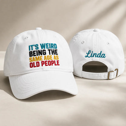 It's Weird Being the Same Age as Old People Washed Cap - Washed Cap - front view