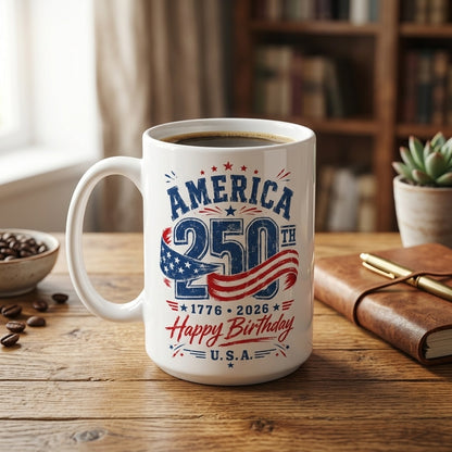 America 250th Coffee Mug, 1776-2026 Happy Birthday U.S.A. Patriotic Cup