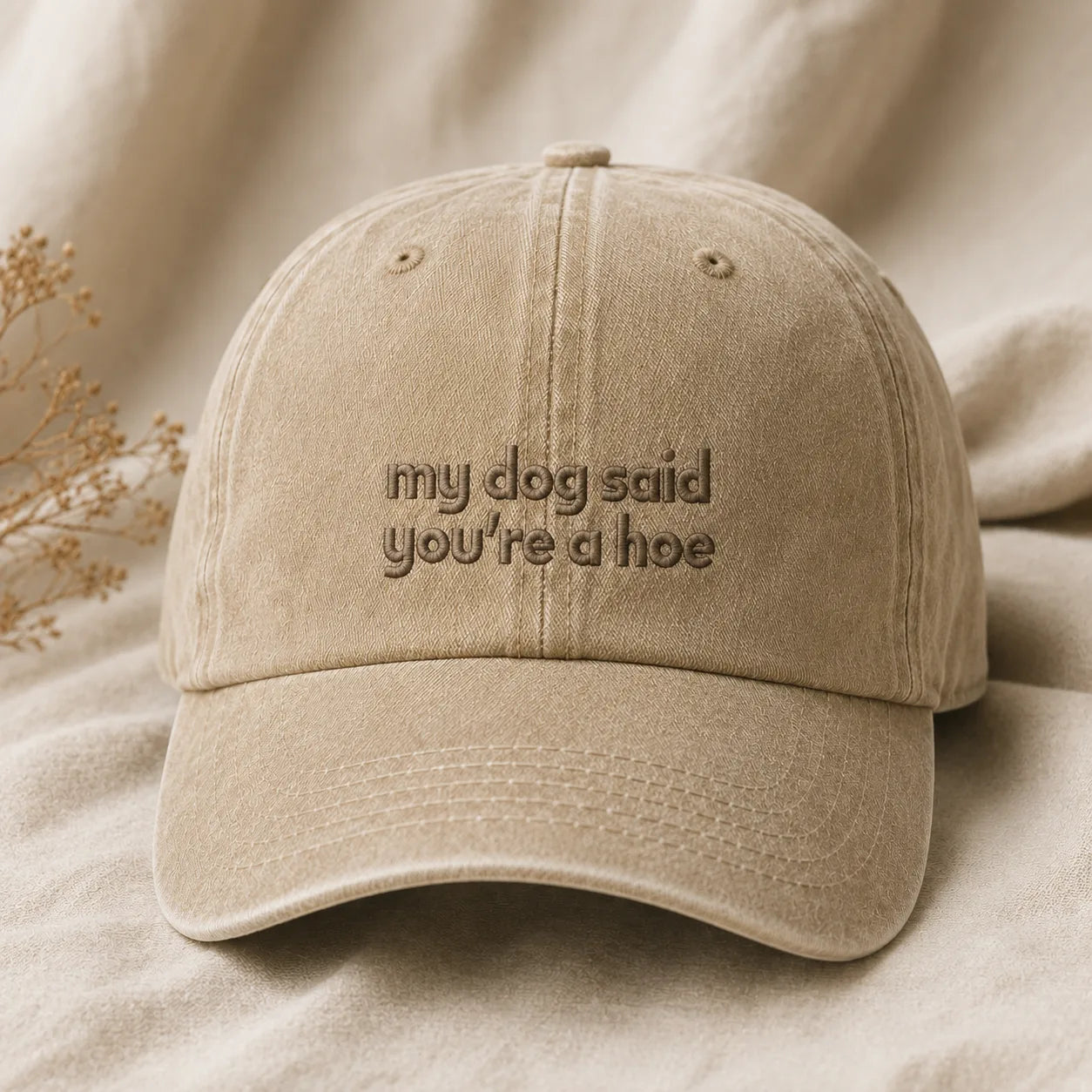 My Dog Said You're a Hoe Washed Cap - washed cap - front view