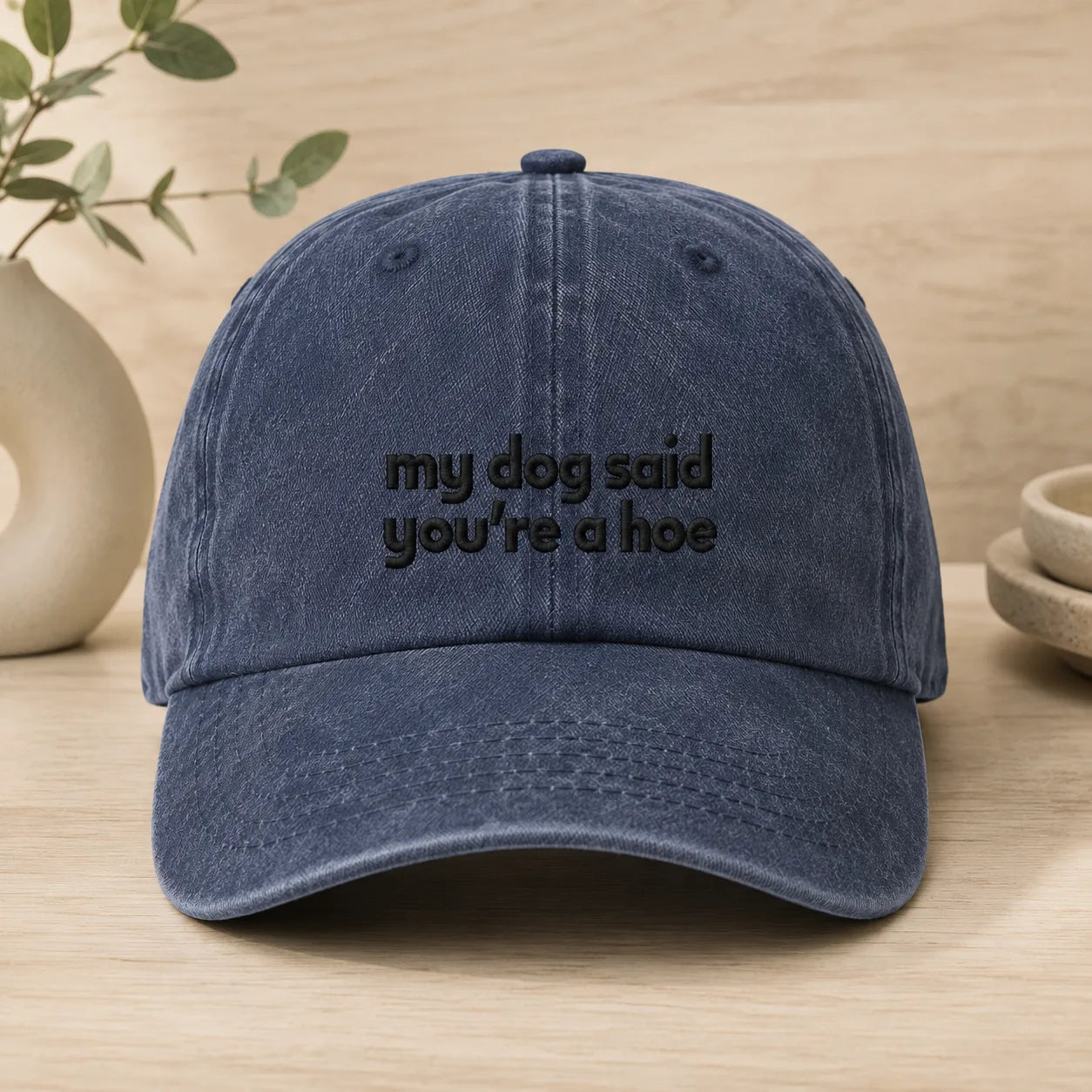 My Dog Said You're a Hoe Washed Cap - washed cap - side view