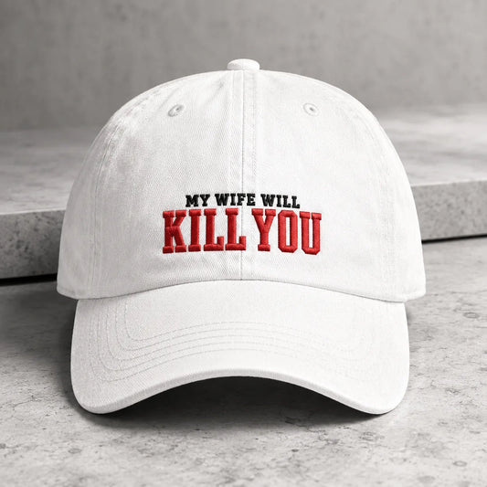 My Wife Will Kill You Washed Cap - washed cap - front view