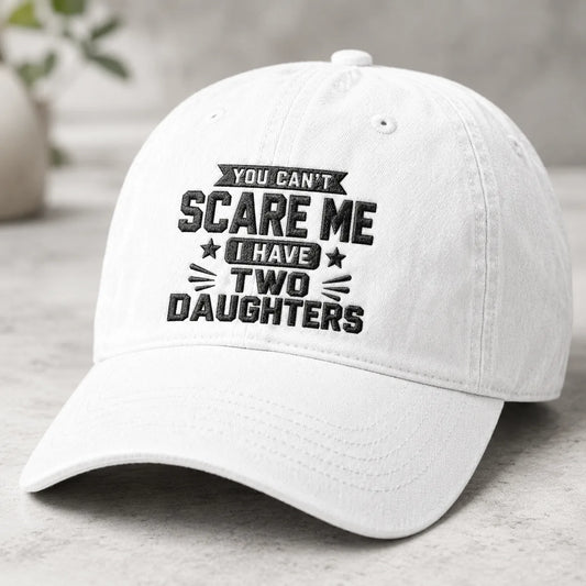 You Can't Scare Me I Have Two Daughters Washed Cap - washed cap - front view